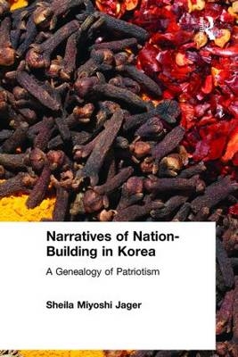 Narratives of Nation-Building in Korea -  Sheila Miyoshi Jager