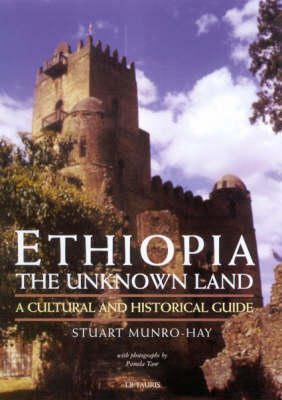 Ethiopia, the Unknown Land - Stuart Munro-Hay