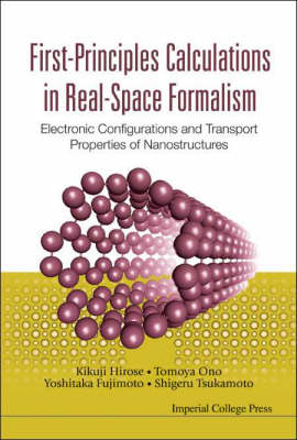 First-principles Calculations In Real-space Formalism: Electronic Configurations And Transport Properties Of Nanostructures - Kikuji Hirose, Tomoya Ono, Yoshitaka Fujimoto, Shigeru Tsukamoto