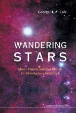 Wandering Stars - About Planets And Exo-planets: An Introductory Notebook - George H A Cole