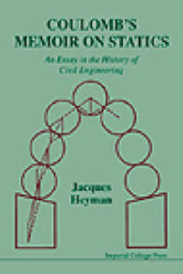 Coulomb's Memoir On Statics: An Essay In The History Of Civil Engineering - Jacques Heyman