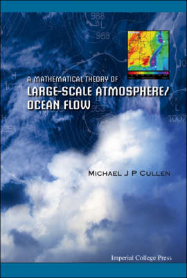 Mathematical Theory Of Large-scale Atmosphere/ocean Flow, A - Michael John Priestley Cullen