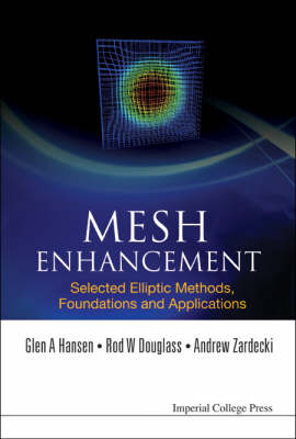 Mesh Enhancement: Selected Elliptic Methods, Foundations And Applications - Glen A Hansen, Rod W Douglass, Andrew Zardecki