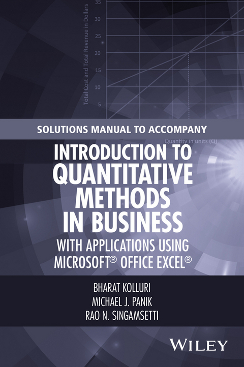 Solutions Manual to Accompany Introduction to Quantitative Methods in Business: with Applications Using Microsoft Office Excel -  Bharat Kolluri,  Michael J. Panik,  Rao N. Singamsetti