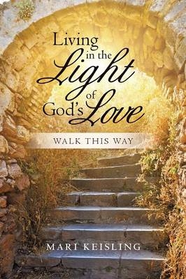 Living in the Light of God's Love - Mari Keisling