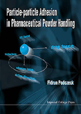 Particle-particle Adhesion In Pharmaceutical Powder Handling - Fridrun Podczeck