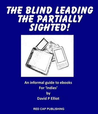 Blind leading the partially sighted! -  David P Elliot