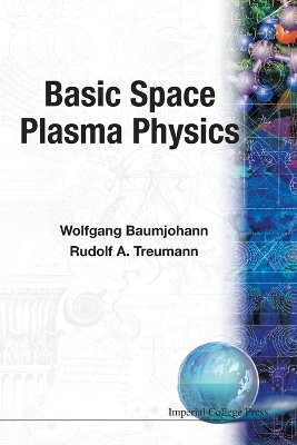 Basic Space Plasma Physics - Wolfgang Baumjohann, Rudolf A Treumann