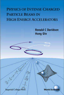 Physics Of Intense Charged Particle Beams In High Energy Accelerators - Ronald C Davidson, Qin Hong