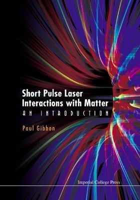 Short Pulse Laser Interactions With Matter: An Introduction - Paul Gibbon