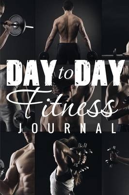 Day to Day Exercise Journal -  Speedy Publishing LLC