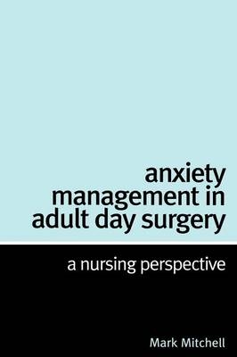 Anxiety Management in Adult Day Surgery - Mark Mitchell