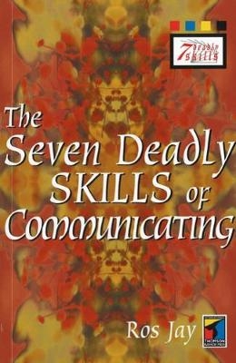 The Seven Deadly Skills of Communicating - Ros Jay