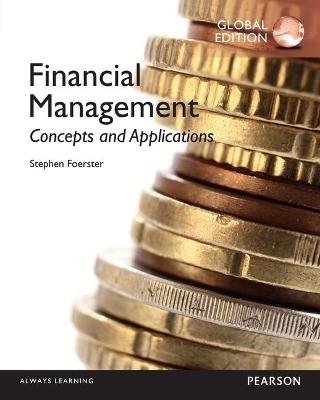 Financial Management: Concepts and Applications, Global Edition -- MyLab Finance with Pearson eText - Stephen Foerster