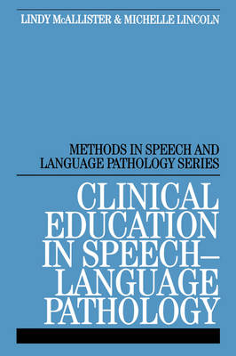Clinical Education in Speech-Language Pathology - Lindy McAllister, Michelle Lincoln