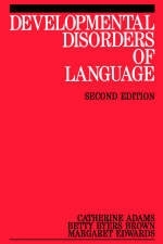 Developmental Disorders of Language - Catherine Adams, Betty Byers Brown, Margaret Edwards