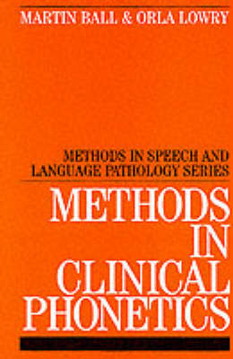 Methods in Clinical Phonetics - Martin J. Ball, Orla Lowry