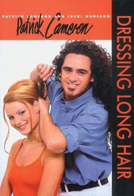 Patrick Cameron: Dressing Long Hair - Patrick Cameron, Jacki Wadeson