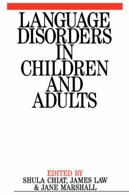 Language Disorders in Children and Adults - Shula Chiat, James Law, Jane Marshall