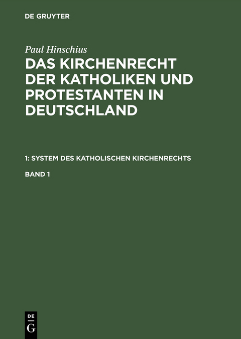 Paul Hinschius: System des katholischen Kirchenrechts. Band 1 - Paul Hinschius