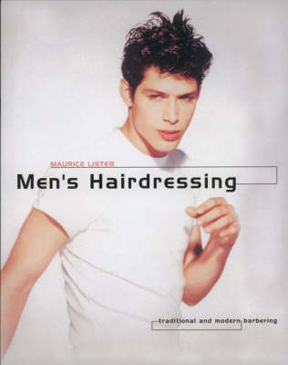 Men's Hairdressing: Traditional and Modern Barbering - Maurice Lister