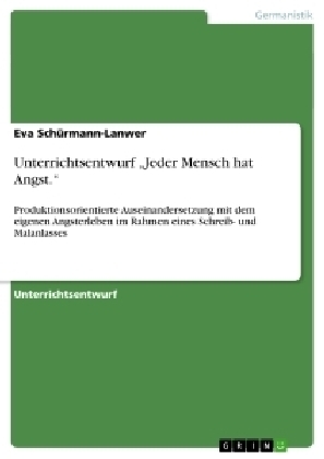 Unterrichtsentwurf Â¿Jeder Mensch hat Angst.Â¿ - Eva SchÃ¼rmann-Lanwer