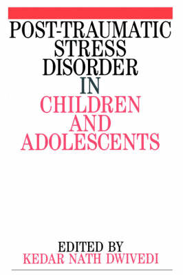 Post Traumatic Stress Disorder in Children and Adolescents - Kedar Nath Dwivedi