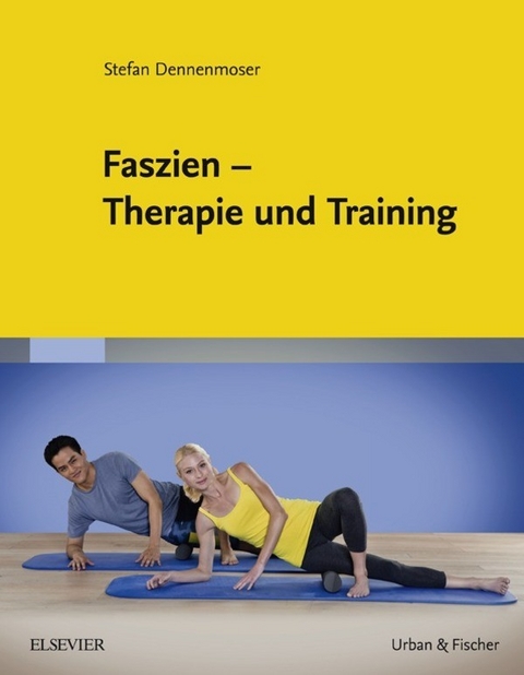 Faszien - Therapie und Training -  Stefan Dennenmoser