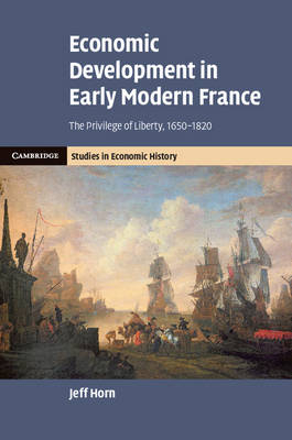 Economic Development in Early Modern France - Jeff Horn