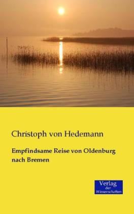 Empfindsame Reise von Oldenburg nach Bremen - Christoph von Hedemann