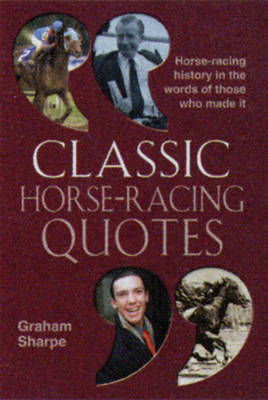 Classic Horse-Racing Quotes - Graham Sharpe