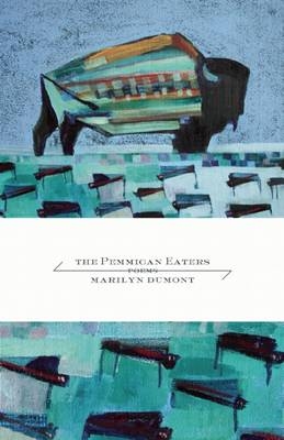 The Pemmican Eaters - Marilyn Dumont