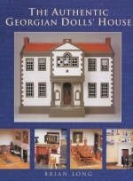 The Authentic Georgian Dolls' House - Brian Long