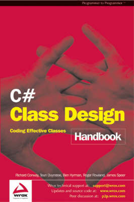 C# Class Design Handbook - Richard Conway, Teun Duynstee, Ben Hyrman, Roger Rowland, James Speer