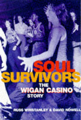 SOUL SURVIVORS THE WIGAN CASINO