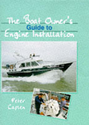 The Boat Owner's Guide to Engine Installation - Peter F. Caplen