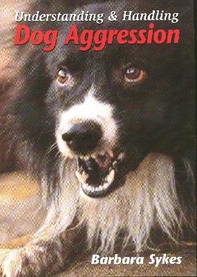 Understanding and Handling Dog Aggression - Barbara Sykes