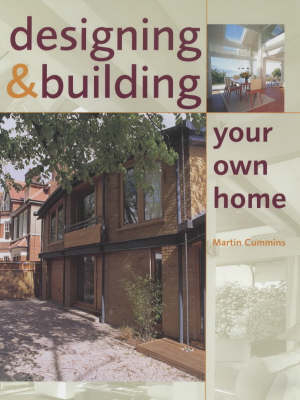 Designing and Building Your Own Home - Martin Cummins