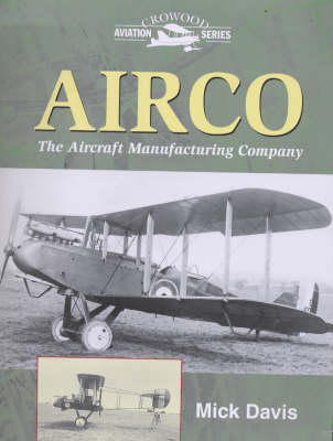 Airco: the Aircraft Manufacturing Company - Mick Davis