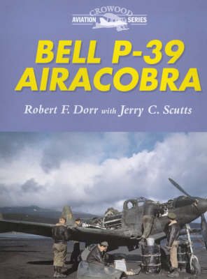 Bell P-39 Airacobra - Robert F. Dorr, Jerry Scutts