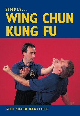 Simply Wing Chun Kung Fu - Shaun Rawcliffe