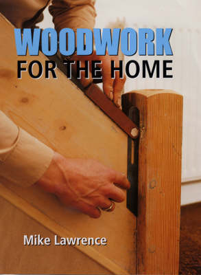 Woodwork for the Home - Mike Lawrence