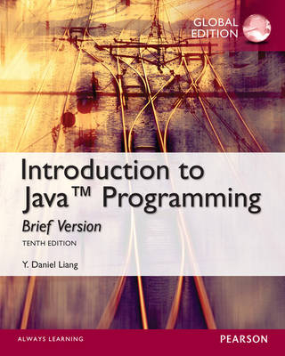 Intro to Java Programming, Brief Version, Global Edition - Y. Daniel Liang