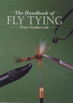 Handbook of Fly Tying - Peter Gathercole