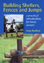 Building Shelters, Fences and Jumps - Andy Radford