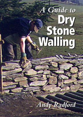 A Guide to Dry Stone Walling - Andy Radford