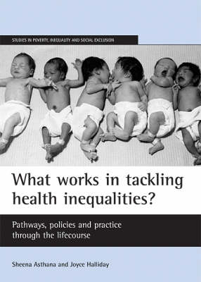 What Works in Tackling Health Inequalities? - Sheena Asthana, Joyce Halliday