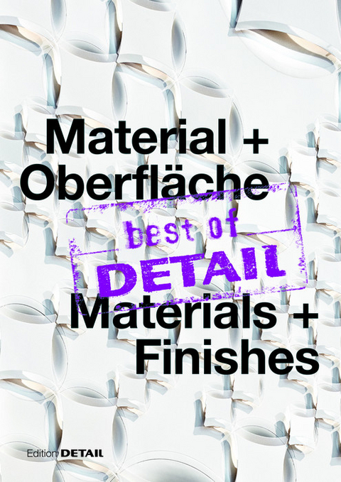 best of DETAIL Material + Oberfläche/ best of DETAIL Materials + Finishes - 