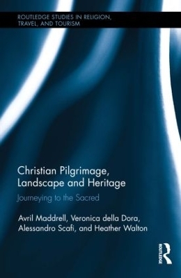 Christian Pilgrimage, Landscape and Heritage - Avril Maddrell, Veronica Della Dora, Alessandro Scafi, Heather Walton
