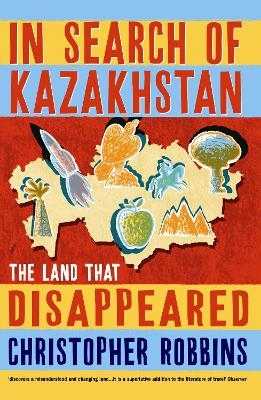 In Search of Kazakhstan - Christopher Robbins